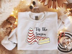 Tis the Season Sweatshirt, Little Debbie, Christmas Cake Sweatshirt, Christmas Tree Shirt, Holiday Sweater, Christmas Sw