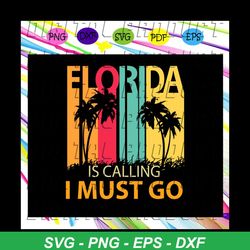 Florida is calling i must go, florida gift, florida vacation, florida state shirt, funny florida, family vacation, trend