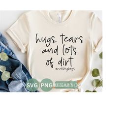 boy mom svg, hugs tears and lots of dirt png, cut file and sublimation