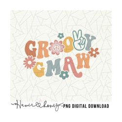 Groovy gmaw png - Groovy gmaw shirt - Groovy gmaw design - Retro gmaw png - Hippie birthday - Flower power -Groovy subli