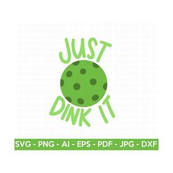 just dink it svg, pickleball quote svg, pickleball shirt svg, pickleball mama svg, pickleball sport svg, cut files for cricut, silhouette