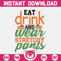 Eat Drink Wear Stretchy Pants Svg, Funny Thanksgiving Svg,  Fall svg, Autumn svg, Digital Design Cricut Cut Files Silhou