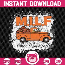 MILF Man I Love Fall Png, Bleach Thanksgiving Png, Pumpkin, Pumpkin Truck, Funny Fall Designs For Sublimation Or Print,