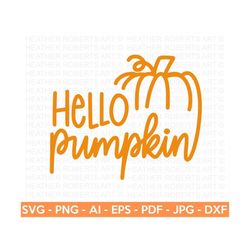 Hello Pumpkin SVG, Pumpkin SVG, Fall Svg, Thanksgiving Svg, Pumpkin Svg Designs, Pumpkin Sign, Pumpkin Shirt, Cut File Cricut, Silhouette
