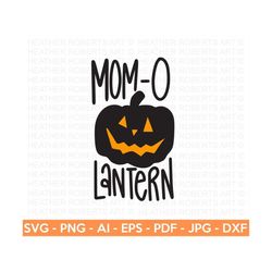 Mom-O Lantern SVG, Happy Halloween SVG, Halloween SVG, Halloween Shirt svg, Halloween Quote, Scary Vibes, Halloween Vibes, Cut Files Cricut
