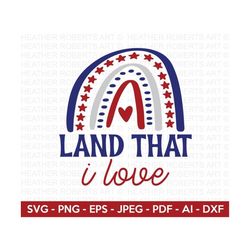 Land That I Love SVG, 4th of July SVG, July 4th svg, Fourth of July svg, USA Flag svg, Independence Day Shirt, Cut File Cricut, Silhouette