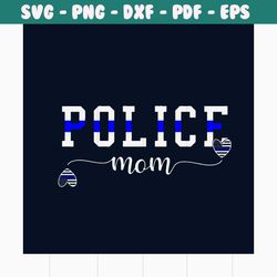 Police Mom Svg, Jobs Svg, Trending Svg, Police Svg, Mom Svg, Mommy Svg, Police Mom, Mom Gifts, Back The Blue Svg, Thin B