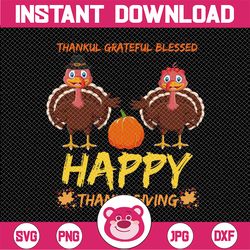 Thankful Grateful Blessed Happy Thanksgiving Png, Turkey Png, Thanksgiving Png, Fall Png, Pumpkin Png