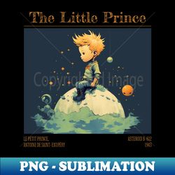 Little Prince - Le Petit Prince childrens books - Unique Sublimation PNG Download - Bold & Eye-catching