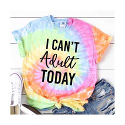 I Can’t Adult Today SVG, Adulting svg, Funny, Mom Life SVG, Mom svg, Sarcastic svg, Sarcasm svg, Sassy Quotes, Cut File Cricut, Silhouette