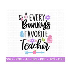 Favorite Teacher SVG, Happy Easter SVG, Easter Bunny SVG, Easter Shirts, Easter svg Designs, School Shirts,  Teacher shirt, Cut File Cricut