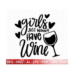 Girls Just Wanna Have Wine SVG, Wine SVG, Funny Wine Quote svg, Wine Lover svg, Mom Life svg, Wine Sayings, Hand-lettered, Cut File Cricut