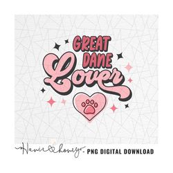 Great dane lover png - Love sublimation - Paw heart png - Great dane mama png - Great dane mom shirt - Pet mom png  - Re