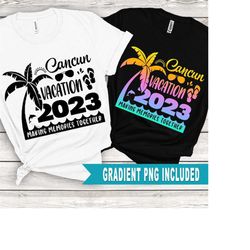 Cancun 2023 Svg, Cancun Vacation 2023 Svg, Cancun Family Vacation 2023,  Family Vacation 2023 PNG