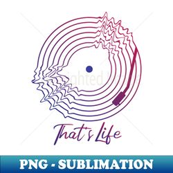 Thats Life - Decorative Sublimation PNG File - Perfect for Sublimation Mastery