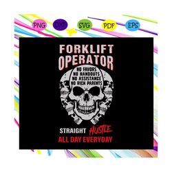 Forklift operator straight hustle all day everyday, forklift, forklift svg, forklift operator, forklift driver, forklift