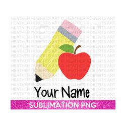 Customized Teacher Name PNG, Teacher PNG, Gift for Teachers, Pencil sublimation, Apple Sublimation, digital download, Digital Printed File