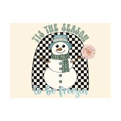 Tis the Season to Be Freezin PNG-Winter Sublimation Digital Design Download-snowman png, scarf png, cold weather png, ch