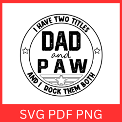 I Have Two Titles Dad And Paw And I Rock Them Both Svg, Dad And Paw Svg, I Rock Them Both Svg