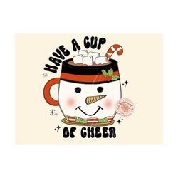 Have a Cup of Cheer PNG-Christmas Sublimation Digital Design Download-snowman png, hot cocoa png, coffee mug png, candy