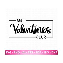 Anti Valentines Club SVG, Anti-Valentine SVG, Valentines  Day Shirt svg, Funny Valentine svg, Valentine Gift, Single svg,Cut File for Cricut