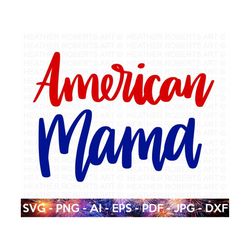 American Mama SVG, 4th of July SVG, July 4th svg, Fourth of July svg, America, USA Flag svg, Independence Day Shirt, Cut Files for Cricut