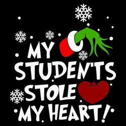 Grinch Christmas Students Stole My Heart SVG