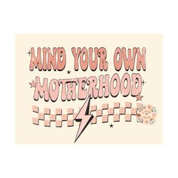 Mind Your Own Motherhood PNG-Mama Sublimation Digital Design Download-mommy png, png for moms, boho mama png, preppy mam