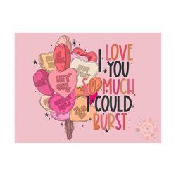I Love You So Much I Could Burst PNG-Valentines Day Sublimation Digital Design Download-hearts png design, balloons png,