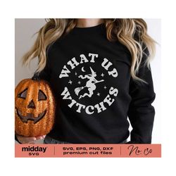 what up witches svg, png dxf eps, witch svg, witchy svg, witch broom, funny halloween shirt svg,  halloween quote, spooky, cricut cut file