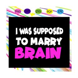 I was supposed to marry brain, jonas brothers svg, jonas, happiness begins, jonas tshirt, jonas brothers fan, sucker for