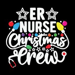 ER Nurse Christmas Crew Emergency Room ICU Nursing Squad Christmas, Christmas Svg, Logo Christmas Svg, Instant download
