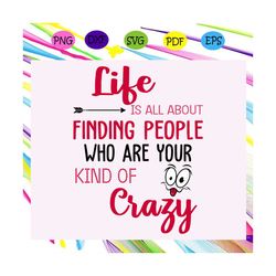 Life is all about finding people who are your kind of crazy, trending svg, Files For Silhouette, Files For Cricut, SVG,
