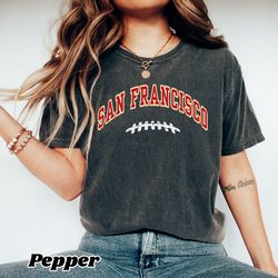 Comfort Colors San Francisco Football Shirt, San Francisco Football Graphic Tee, Vintage Style San Francisco Football sh