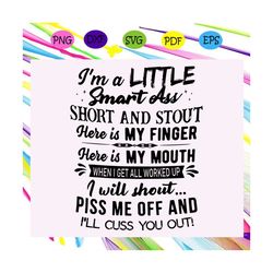 Im a little smart ass short and stout, man gift, woman gift, birthday man, birthday woman,trending svg For Silhouette, F