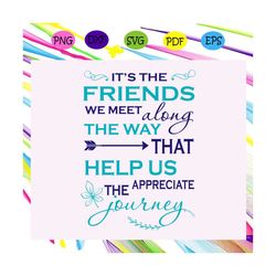 It's the friends we meet along the way that help us the appreciate journey, gift for friend, best friend gift, friends,
