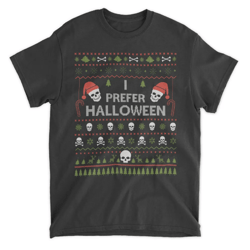 I Prefer Halloween Funny Ugly Christmas T-Shirt Unisex S-5XL