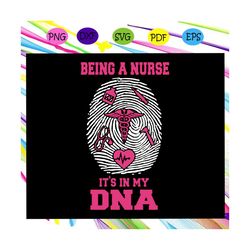 Being A Nurse Its In My Dna Svg, Being A Nurse Svg, nurse svg, nurse, nurse gift, nurse life, nurse clipart, best nurse