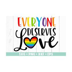 Everyone Deserves Love Svg, Pride Month, Rainbow Svg, Queer Pride, LGBTQ Svg, Svg Cut File, Svg For Making Cricut File,