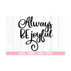 Always Be Joyful Svg, Bible Verse, Believer, Christian, Positive, Blessed, Svg Cut File, Svg For Making Cricut File, Dig