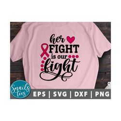 Her Fight Is Our Fight Svg Png Dxf Breast Cancer Awareness Svg Cancer Ribbon Svg cancer svg Cancer Survivor Svg cut file