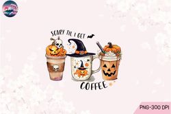 Scary Til I Get Coffee Halloween PNG