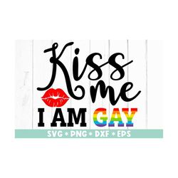 Kiss Me I Am Gay Svg, Svg Cut File, Pride Month, Rainbow Heart Svg, Queer Pride, LGBTQ Svg, Svg For Making Cricut File,