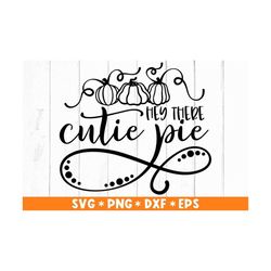 Hey There Cutie Pie Svg, Pumpkin Svg, Funny Halloween Quote Svg, Fall Sign Svg, Svg Cut File, Svg For Making Cricut File