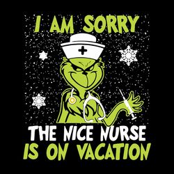 Christmas nurse grinch i am sorry the nice nurse is on vacation snow, Christmas, Logo Christmas Svg, Instant download