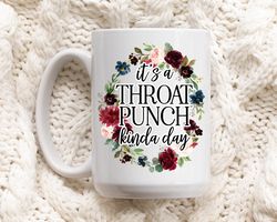 Its a Throat Punch kinda day, Coffee Mug, Novelty Mug