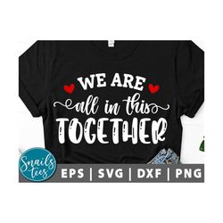 We're All in This Together Svg Png Eps Dxf Valentine svg Teacher Saying Distance Learning Back to School Quote cut file