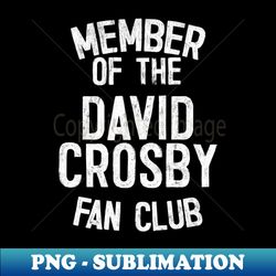 David Crosby Fan Club - Vintage Sublimation PNG Download - Boost Your Success with this Inspirational PNG Download