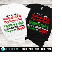 Its Either Serial Killer Documentaries Or Christmas Movies We Either Sleighin Or Slayin Svg, Horror Christmas SVG, Chris