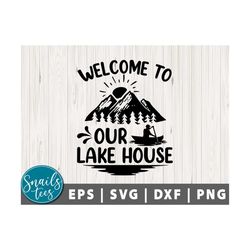 Welcome to our Lake house Svg Png Lake life Svg Lake svg Lake house sign SVG Lakehouse SVG Lake Quote svg cut file Cricut Silhouette
